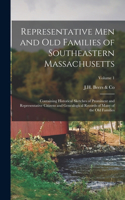 Representative Men and Old Families of Southeastern Massachusetts: Containing Historical Sketches of Prominent and Representative Citizens and Genealogical Records of Many of the Old Families; Volume 1