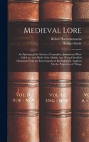 Medieval Lore: An Epitome of the Science, Geography, Animal and Plant Folk-Lore and Myth of the Middle Age: Being Classified Gleanings From the Encyclopedia of Bar