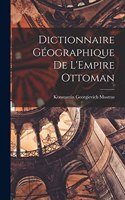 Dictionnaire Géographique de L'Empire Ottoman