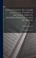 Enseignement De L'arabe Dialectal D'après La Méthode Directe, Première Période, Classe De Sixième