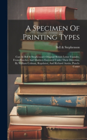 A Specimen Of Printing Types: Cast At Bell & Stephenson's Original British Letter Foundry, From Punches And Matrices Executed Under Their Direction. By William Colman, Regulator,