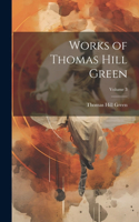 Works of Thomas Hill Green; Volume 3