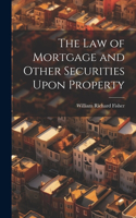 law of Mortgage and Other Securities Upon Property