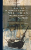 L'industrie Des Transports Maritimes Au Xixe Siècle Et Au Commencement Du Xxe Siècle; Volume 1