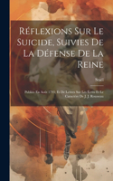 Réflexions Sur Le Suicide, Suivies De La Défense De La Reine