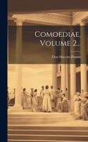 Comoediae, Volume 2...