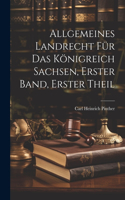 Allgemeines Landrecht für das Königreich Sachsen, Erster Band, Erster Theil