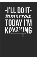 I'll Do It Tomorrow Today I'm Kayaking