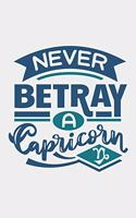 Never Betray A Capricorn: Astrology Birthday Zodiac Sun Sign Blank Journal Personal Lined Notebook Gift