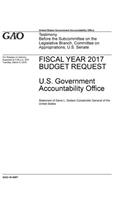 GAO-16-409T Fiscal Year 2017 Budget Request: U.S Government Accountability Office