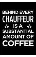 Behind every chauffeur is a substantial amount of coffee: Blank lined novelty office humor themed notebook to write in: With a versatile interior