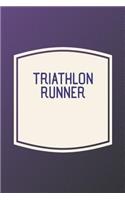 Triathlon Runner: Funny Sayings on the cover Journal 104 Lined Pages for Writing and Drawing, Everyday Humorous, 365 days to more Humor & Happiness Year Long Journal 