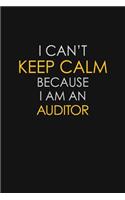 I Can't Keep Calm Because I Am An Auditor