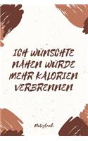 Ich wünschte Nähen würde mehr Kalorien verbrennen Notizbuch