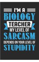 I'm A Biology Teacher My Level Of Sarcasm Depends On Your Level Of Stupidity