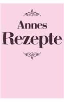 Annes Rezepte: Personalisiertes Rezeptbuch zum Selberschreiben mit Vornamen Anne - Übersichtliches Kochbuch für 100 Rezepte und Rezeptideen mit Inhaltsverzeichnis 