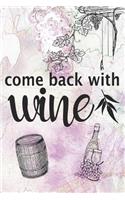 Come Back With Wine