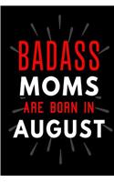 Badass Moms Are Born In August