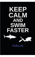 Keep Calm And Swim Faster Divelog