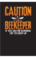Caution Beekeeper If You See Me Running Try To Keep Up