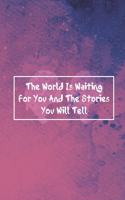 The World is waiting for You and the Stories You will tell