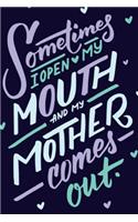 Sometimes I Open My Mouth and My Mother Comes Out