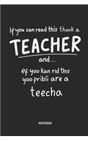 Notebook: Funny Teacher Notebook / Journal - Great Accessories & Gift Idea for Teacher Appreciation Day or Retirement.