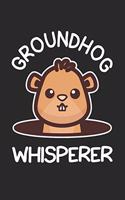 Groundhog Whisperer