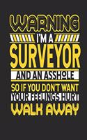 Warning I'm a Surveyor and an Asshole So If You Don't Want Your Feelings Hurt Walk Away: Surveyor Notebook Surveyor Journal Handlettering Logbook 110 Journal Paper Pages 6 X 9