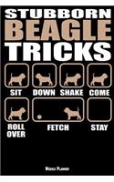 Stubborn Beagle Tricks Weekly Planner: A 6 Month - 180 Daily - 26 Week Journal Planner Calendar Schedule Organizer Appointment Notebook, Monthly Planner, To do, Grocery Shopping List ... 