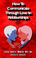 How To Communicate Through Love In Relationships