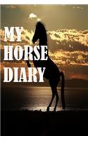 My Horse Diary: My Horse Diary, Journal, Notebook size 6x9