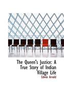 The Queen's Justice: A True Story of Indian Village Life