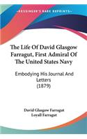 Life Of David Glasgow Farragut, First Admiral Of The United States Navy