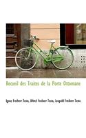 Recueil Des Trait?'s de La Porte Ottomane