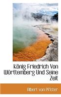 Konig Friedrich Von Wurttemberg Und Seine Zeit