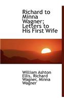 Richard to Minna Wagner; Letters to His First Wife