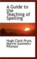 A Guide to the Teaching of Spelling