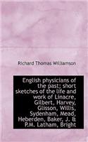 English Physicians of the Past; Short Sketches of the Life and Work of Linacre, Gilbert, Harvey, Gli