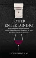 Power Entertaining: Secrets to Building Lasting Relationships, Hosting Unforgettable Events, and Closing Big Deals from America's 1st Master Sommelier(English)
