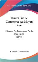 Etudes Sur Le Commerce Au Moyen Age
