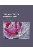 The Mystery of Handwriting; A Handbook of Graphology