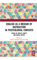 English as a Medium of Instruction in Postcolonial Contexts