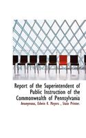 Report of the Superintendent of Public Instruction of the Commonwealth of Pennsylvania