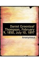 Daniel Greenleaf Thompson, February 9, 1850, July 10, 1897