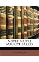 Notre Maître Maurice Barrès