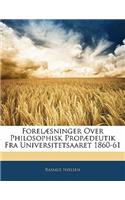 Forelæsninger Over Philosophisk Propædeutik Fra Universitetsaaret 1860-61