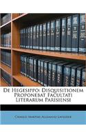 de Hegesippo: Disquisitionem Proponebat Facultati Literarum Parisiensi