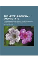 The New Philosophy (Volume 14-16); A Quarterly Magazine Devoted to the Interests of the Swedenborg Scientific Association: (English)