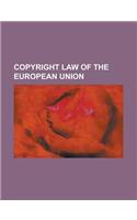 Copyright Law of the European Union: Computer Programs Directive, Copyright Directive, Copyright Duration Directive, Copyright Law of the United Kingd